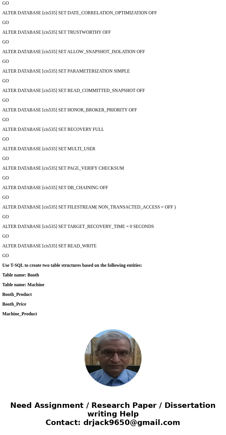 Use the cis535 database you previously created. Use T-SQL to alter the booth and machine tables. Add a foreign key constraint to each table for the product_id r Use the cis535 database you previously created. Use T-SQL to alter the booth and machine tables. Add a foreign key constraint to each table for the product_id r