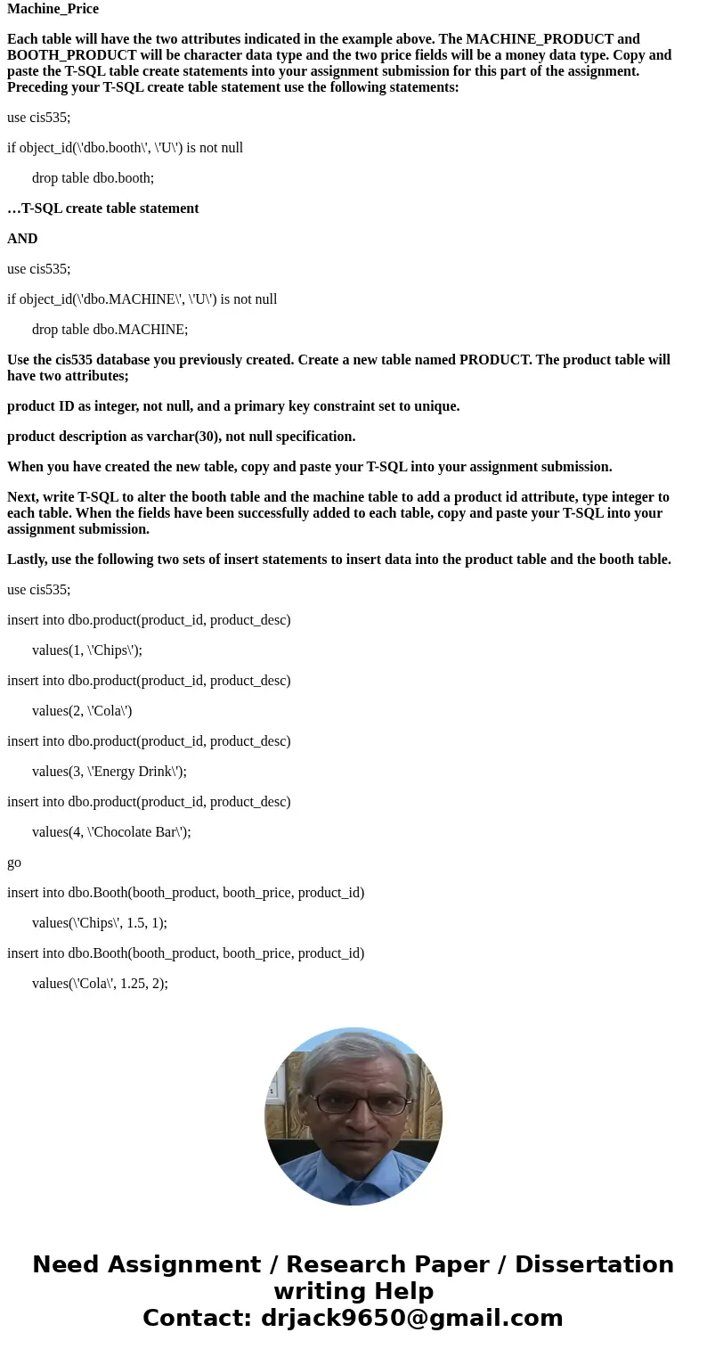 Use the cis535 database you previously created. Use T-SQL to alter the booth and machine tables. Add a foreign key constraint to each table for the product_id r Use the cis535 database you previously created. Use T-SQL to alter the booth and machine tables. Add a foreign key constraint to each table for the product_id r