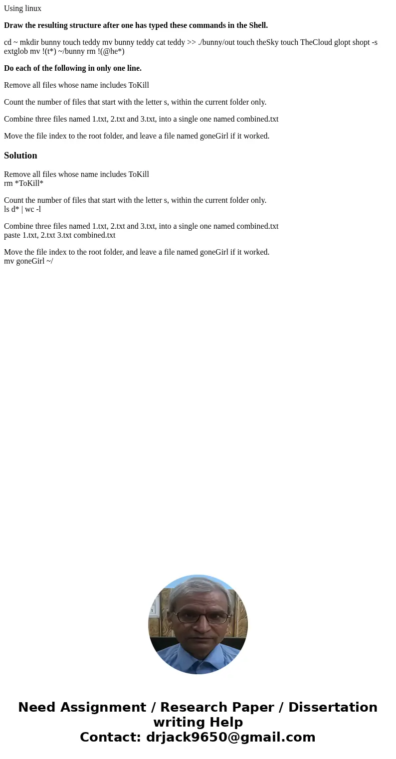 Using linux Draw the resulting structure after one has typed these commands in the Shell. cd ~ mkdir bunny touch teddy mv bunny teddy cat teddy >> ./bunny