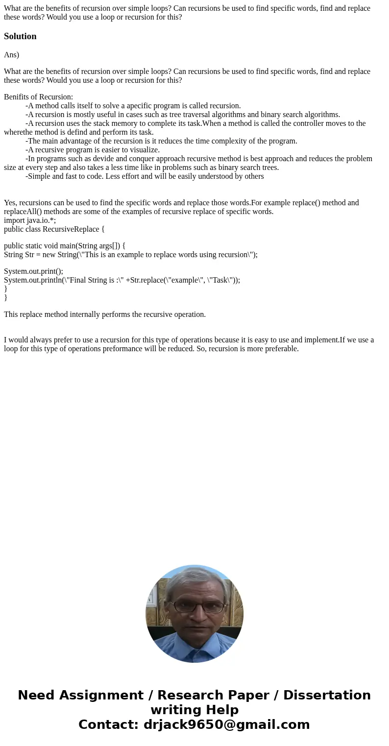 What are the benefits of recursion over simple loops? Can recursions be used to find specific words, find and replace these words? Would you use a loop or recur What are the benefits of recursion over simple loops? Can recursions be used to find specific words, find and replace these words? Would you use a loop or recur