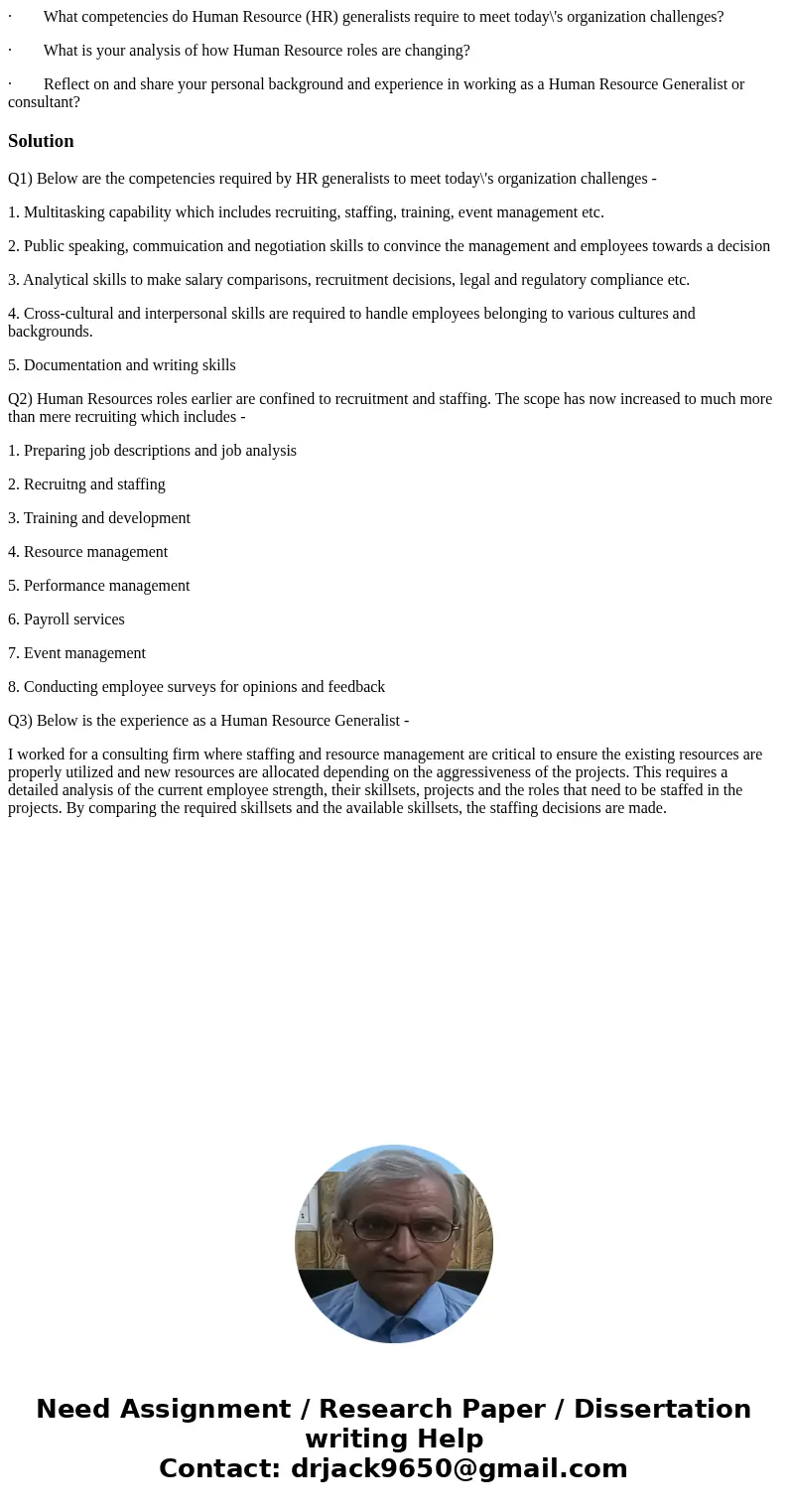 · What competencies do Human Resource (HR) generalists require to meet today\'s organization challenges? · What is your analysis of how Human Resource roles are · What competencies do Human Resource (HR) generalists require to meet today\'s organization challenges? · What is your analysis of how Human Resource roles are