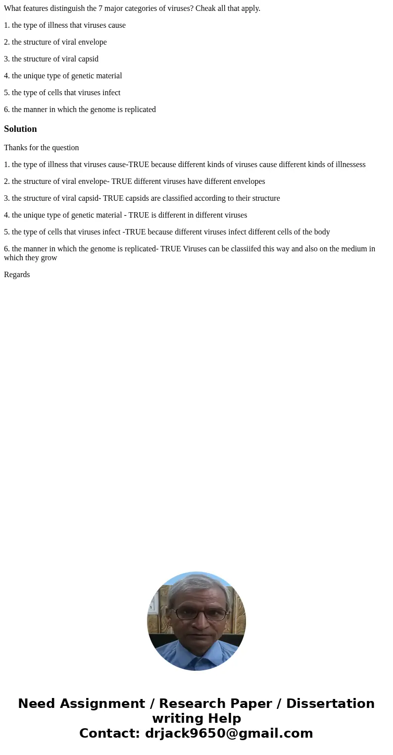 What features distinguish the 7 major categories of viruses? Cheak all that apply. 1. the type of illness that viruses cause 2. the structure of viral envelope  What features distinguish the 7 major categories of viruses? Cheak all that apply. 1. the type of illness that viruses cause 2. the structure of viral envelope