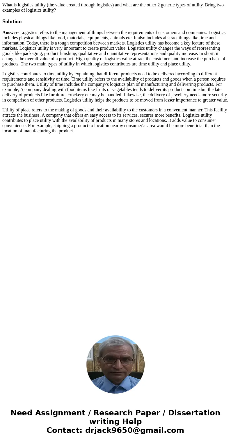 What is logistics utility (the value created through logistics) and what are the other 2 generic types of utility. Bring two examples of logistics utility?Solut