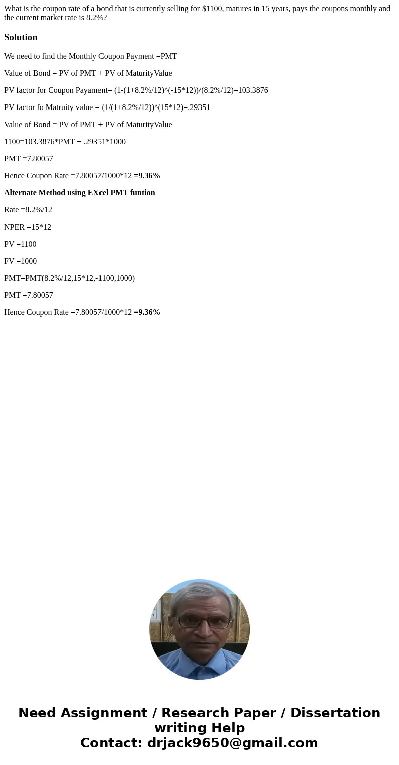 What is the coupon rate of a bond that is currently selling for $1100, matures in 15 years, pays the coupons monthly and the current market rate is 8.2%?Solutio What is the coupon rate of a bond that is currently selling for $1100, matures in 15 years, pays the coupons monthly and the current market rate is 8.2%?Solutio