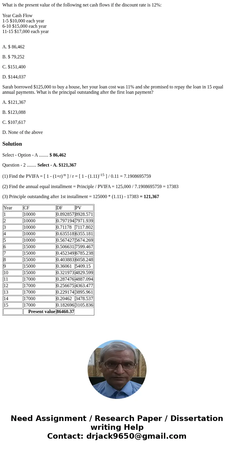 What is the present value of the following net cash flows if the discount rate is 12%: Year Cash Flow 1-5 $10,000 each year 6-10 $15,000 each year 11-15 $17,000