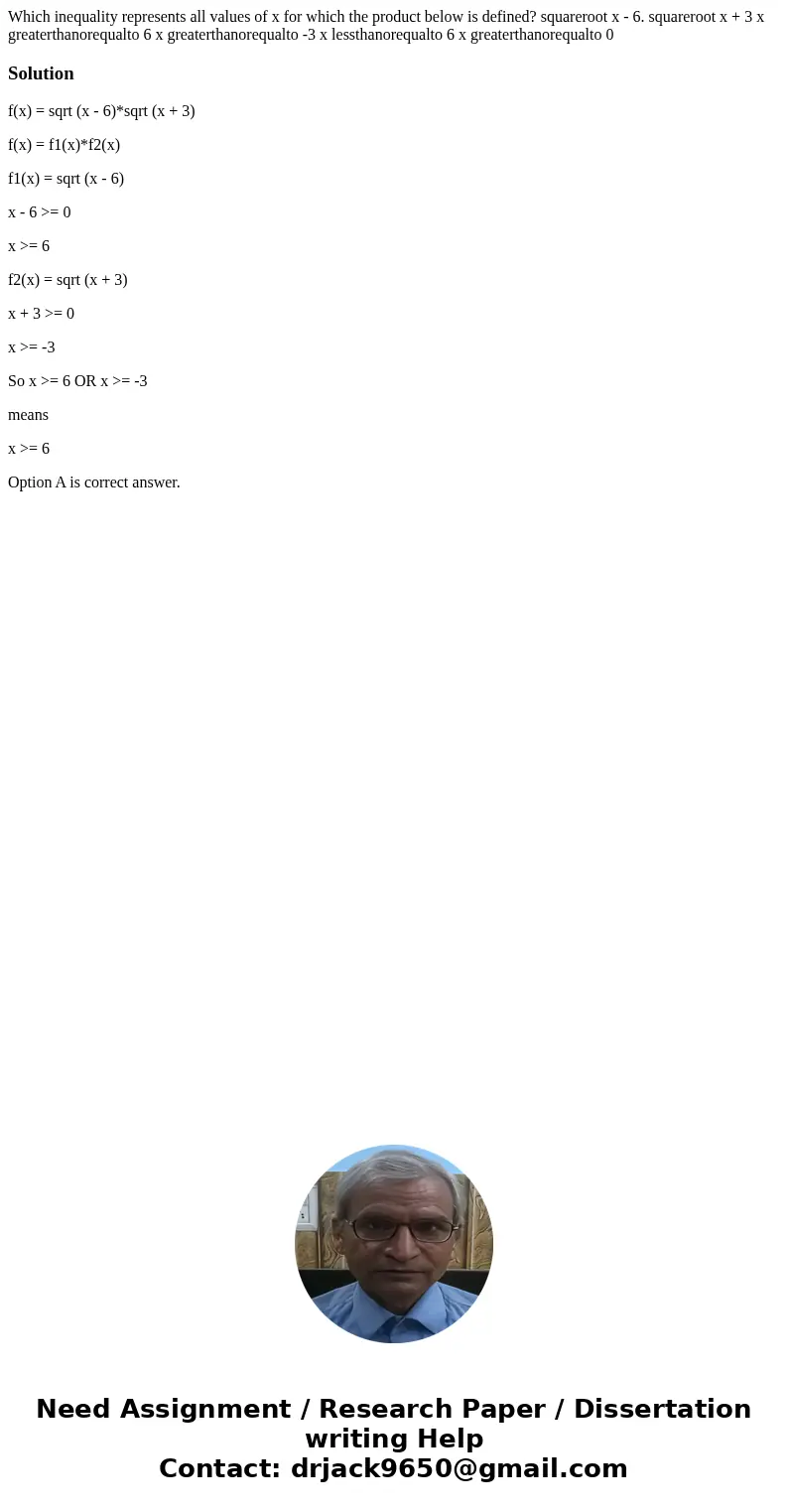  Which inequality represents all values of x for which the product below is defined? squareroot x - 6. squareroot x + 3 x greaterthanorequalto 6 x greaterthanor