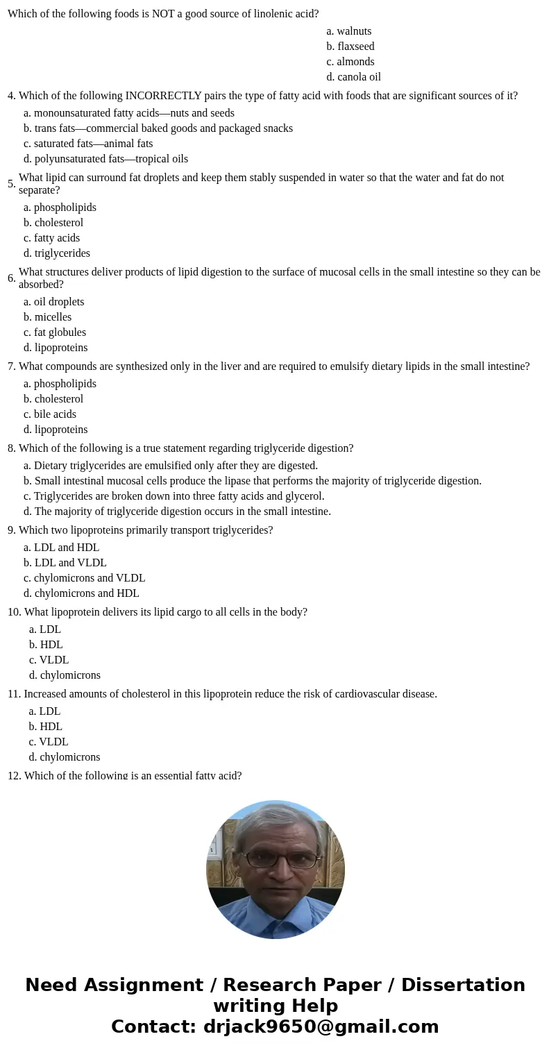  Which of the following foods is NOT a good source of linolenic acid? a. walnuts b. flaxseed c. almonds d. canola oil 4. Which of the following INCORRECTLY pair