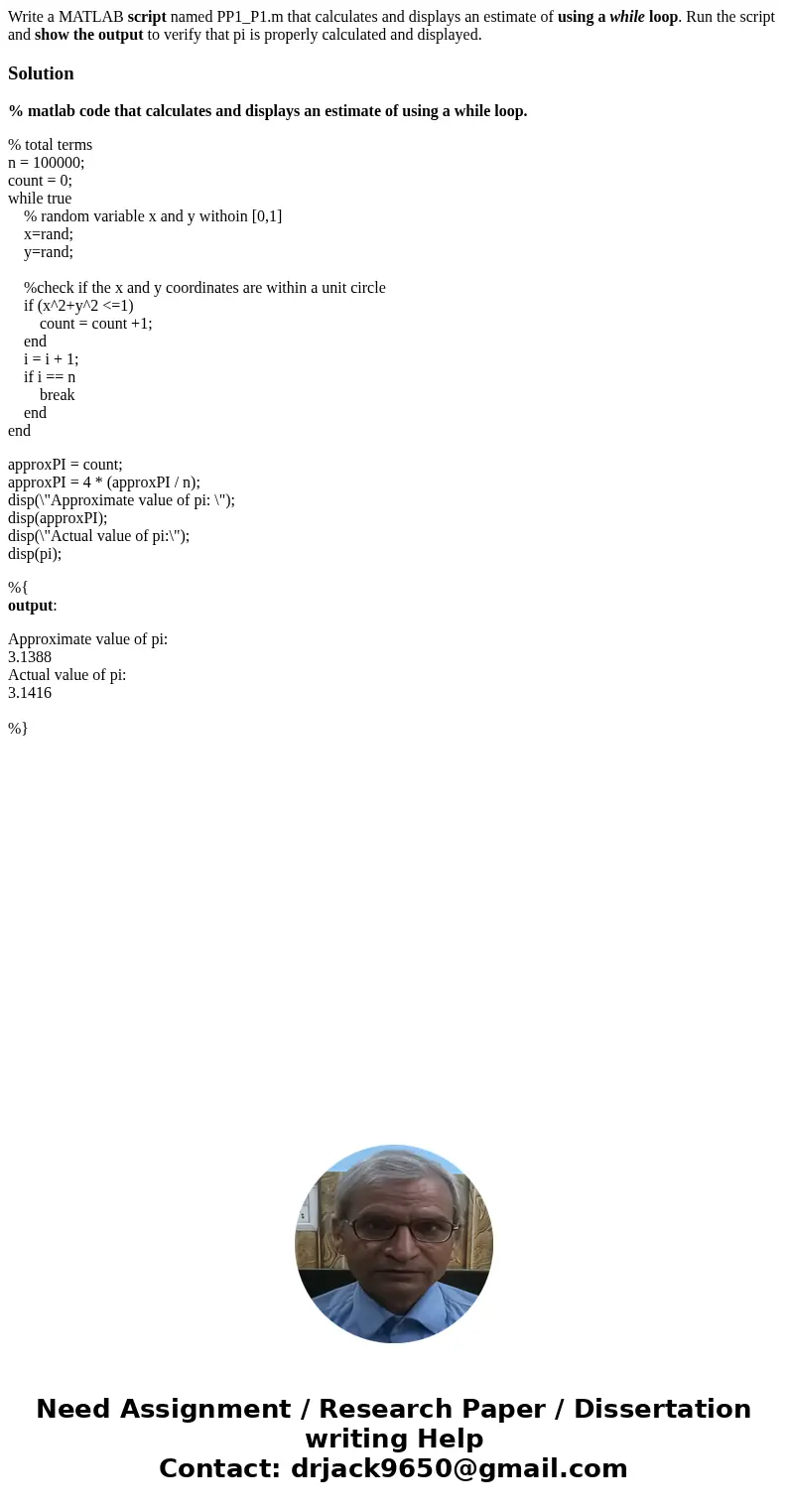Write a MATLAB script named PP1_P1.m that calculates and displays an estimate of using a while loop. Run the script and show the output to verify that pi is pro Write a MATLAB script named PP1_P1.m that calculates and displays an estimate of using a while loop. Run the script and show the output to verify that pi is pro