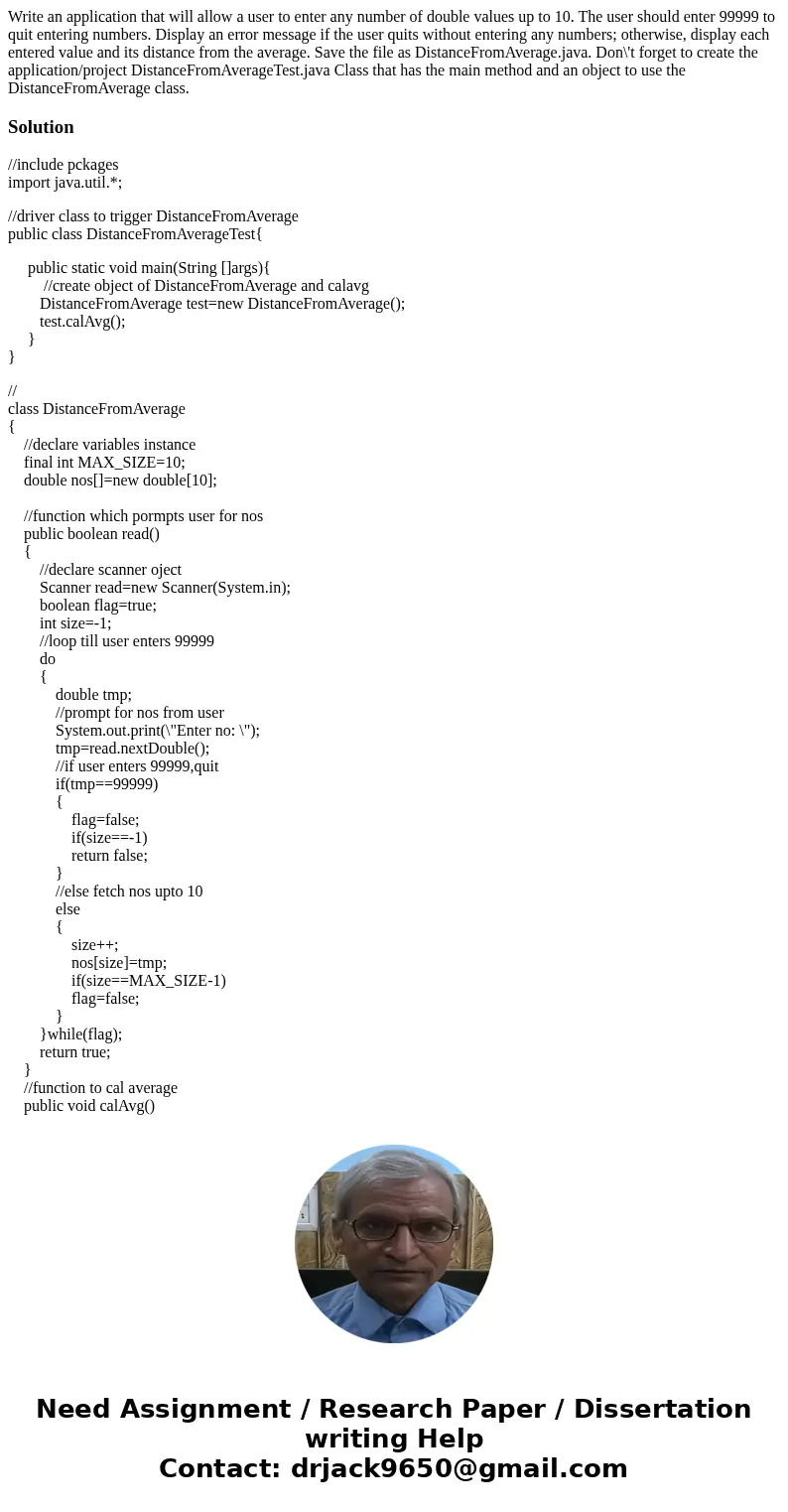 Write an application that will allow a user to enter any number of double values up to 10. The user should enter 99999 to quit entering numbers. Display an err  Write an application that will allow a user to enter any number of double values up to 10. The user should enter 99999 to quit entering numbers. Display an err