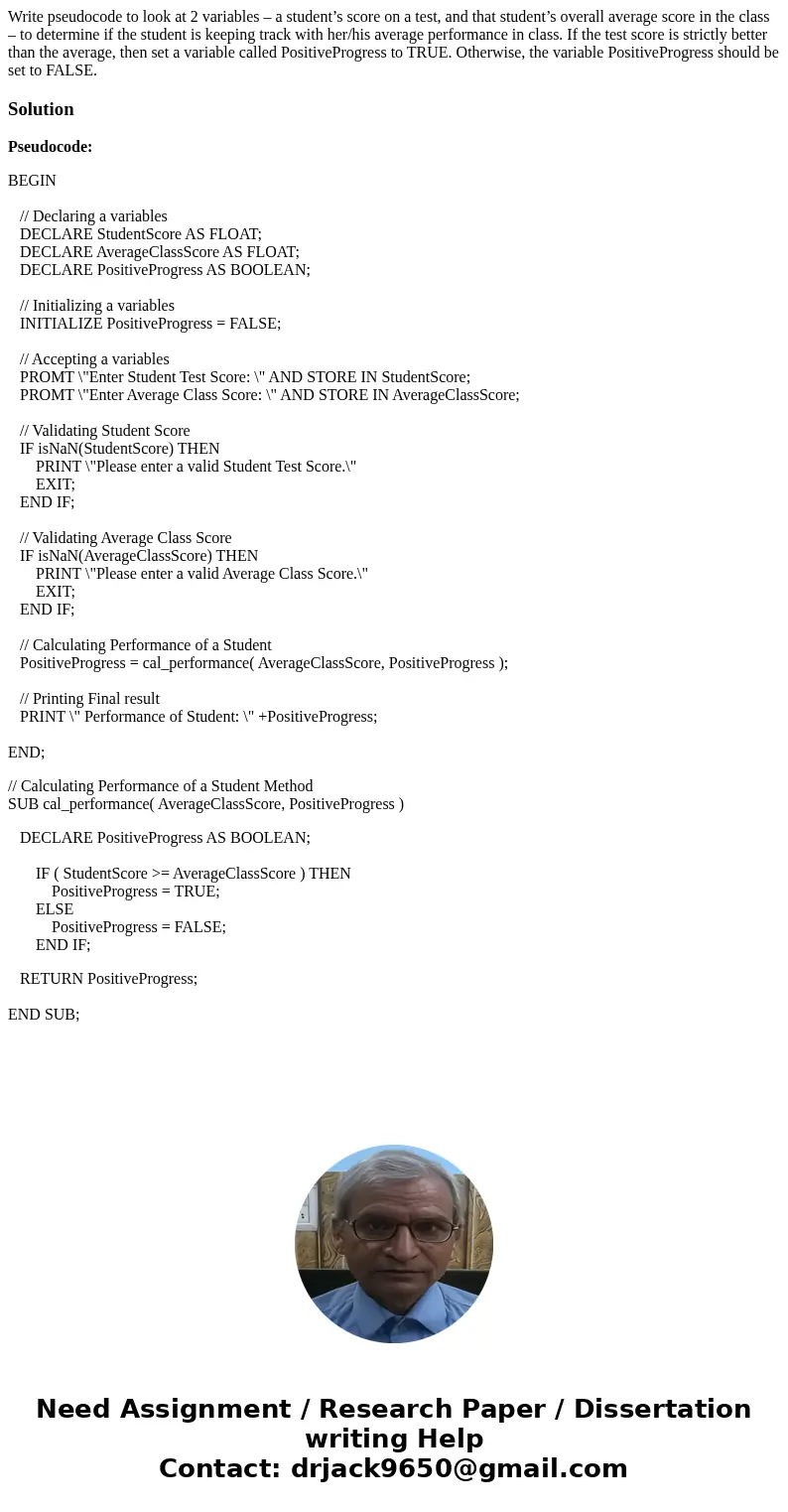 Write pseudocode to look at 2 variables – a student’s score on a test, and that student’s overall average score in the class – to determine if the student is ke Write pseudocode to look at 2 variables – a student’s score on a test, and that student’s overall average score in the class – to determine if the student is ke