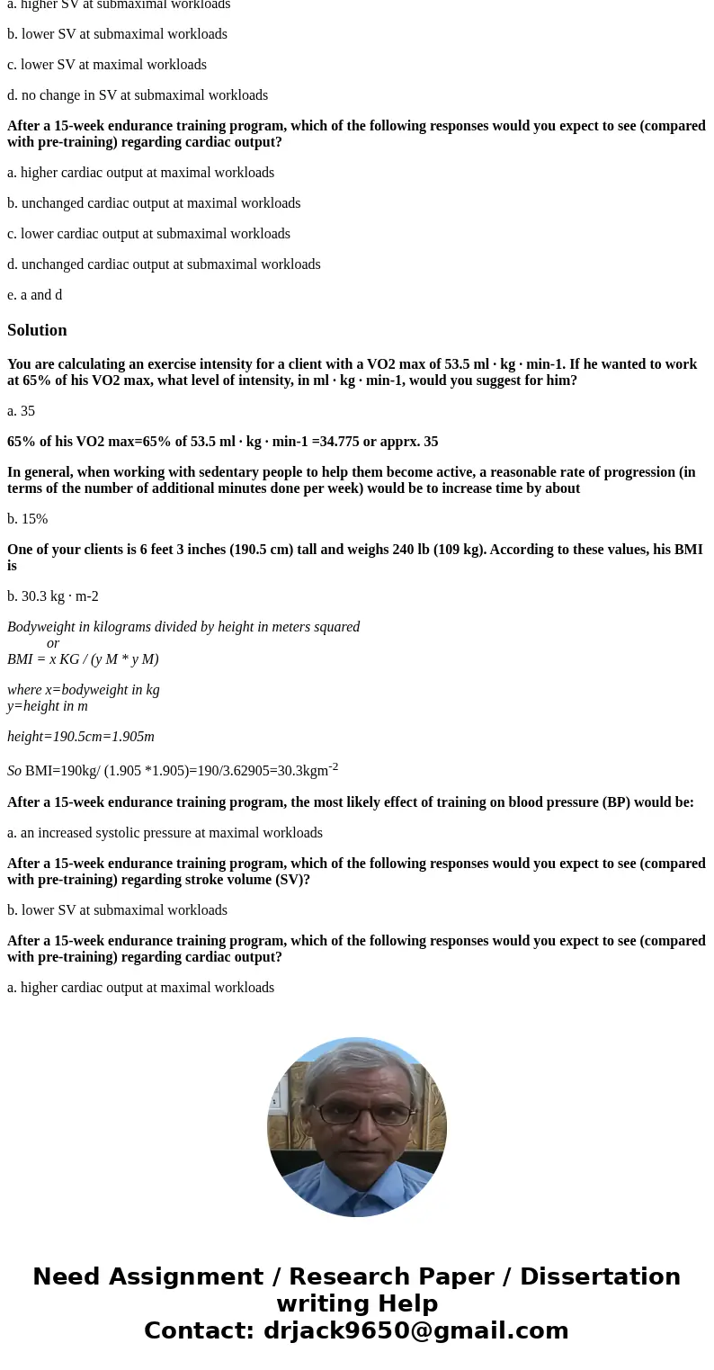 You are calculating an exercise intensity for a client with a VO2 max of 53.5 ml · kg · min-1. If he wanted to work at 65% of his VO2 max, what level of intensi You are calculating an exercise intensity for a client with a VO2 max of 53.5 ml · kg · min-1. If he wanted to work at 65% of his VO2 max, what level of intensi
