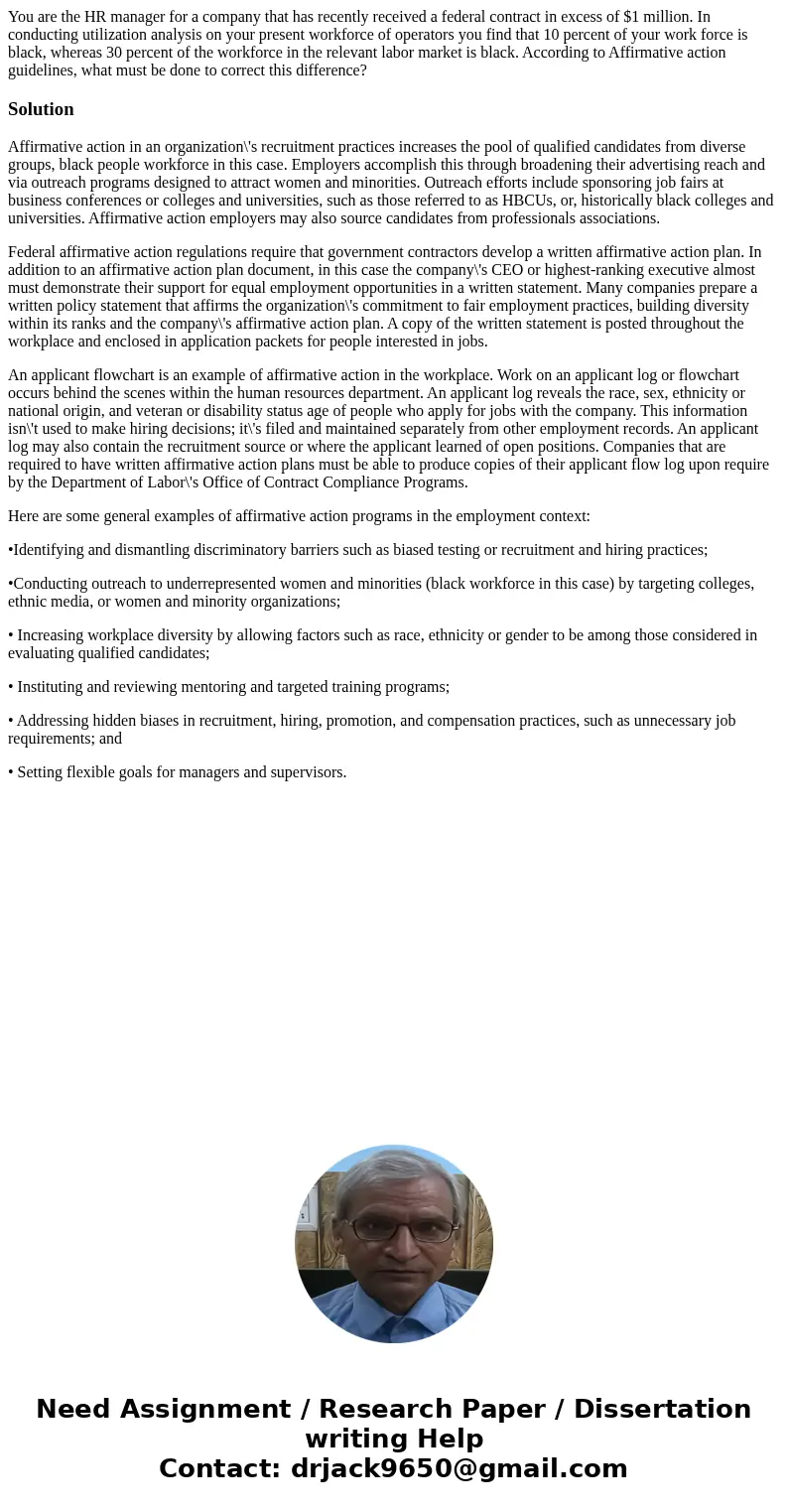 You are the HR manager for a company that has recently received a federal contract in excess of $1 million. In conducting utilization analysis on your present w