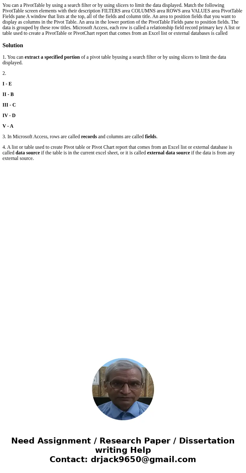 You can a PivotTable by using a search filter or by using slicers to limit the data displayed. Match the following PivotTable screen elements with their descri  You can a PivotTable by using a search filter or by using slicers to limit the data displayed. Match the following PivotTable screen elements with their descri