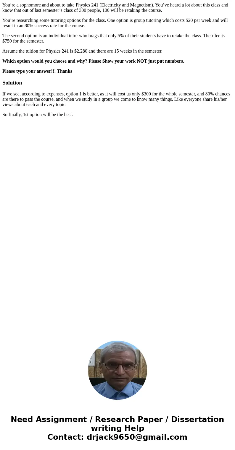 You’re a sophomore and about to take Physics 241 (Electricity and Magnetism). You’ve heard a lot about this class and know that out of last semester’s class of 