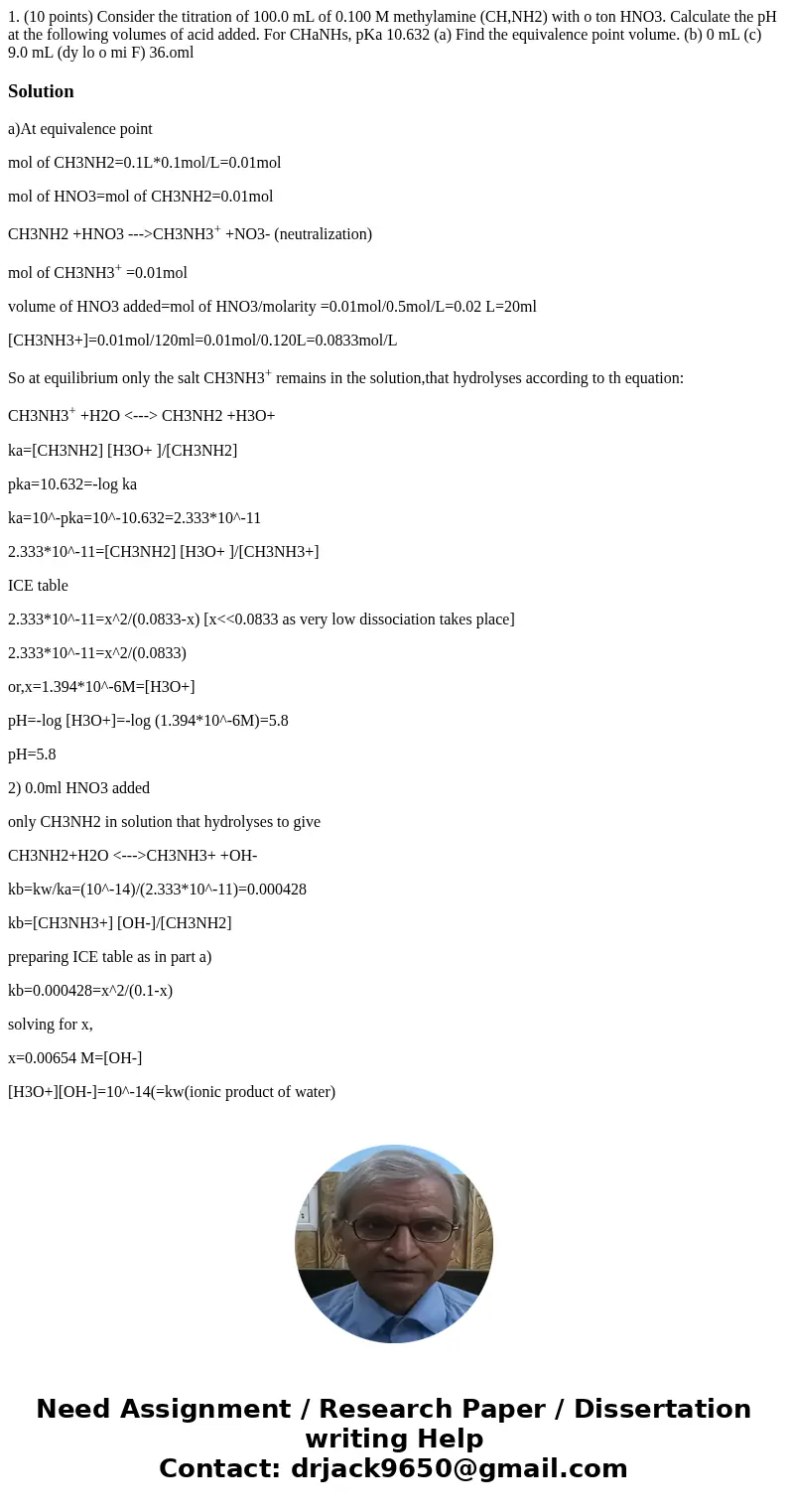 1. (10 points) Consider the titration of 100.0 mL of 0.100 M methylamine (CH,NH2) with o ton HNO3. Calculate the pH at the following volumes of acid added. For  1. (10 points) Consider the titration of 100.0 mL of 0.100 M methylamine (CH,NH2) with o ton HNO3. Calculate the pH at the following volumes of acid added. For