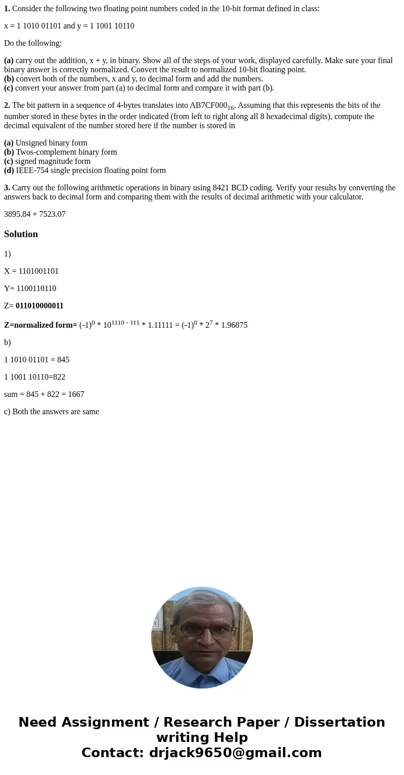 1. Consider the following two floating point numbers coded in the 10-bit format defined in class: x = 1 1010 01101 and y = 1 1001 10110 Do the following: (a) ca 1. Consider the following two floating point numbers coded in the 10-bit format defined in class: x = 1 1010 01101 and y = 1 1001 10110 Do the following: (a) ca