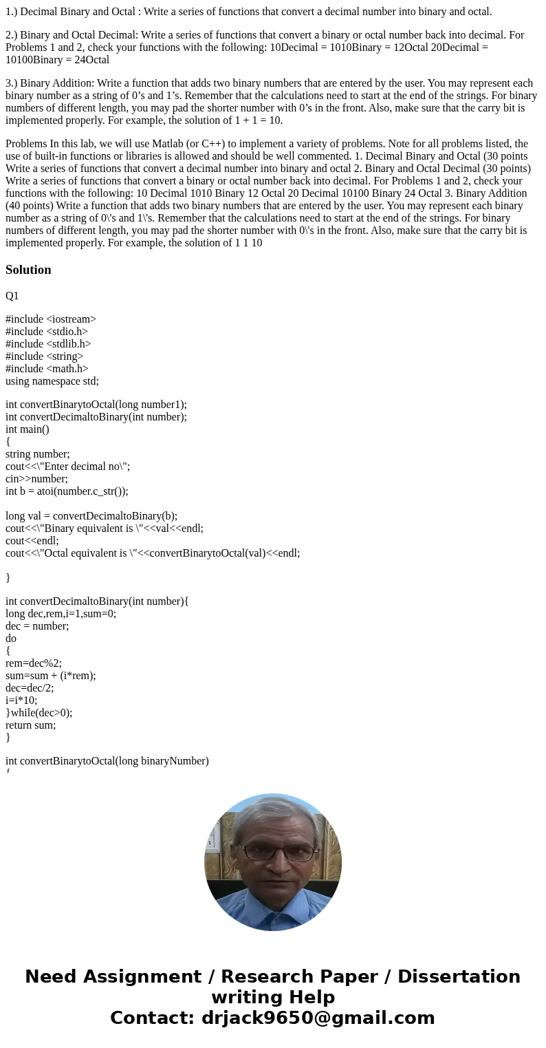 1.) Decimal Binary and Octal : Write a series of functions that convert a decimal number into binary and octal. 2.) Binary and Octal Decimal: Write a series of  1.) Decimal Binary and Octal : Write a series of functions that convert a decimal number into binary and octal. 2.) Binary and Octal Decimal: Write a series of
