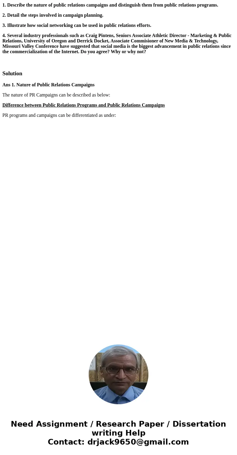 1. Describe the nature of public relations campaigns and distinguish them from public relations programs. 2. Detail the steps involved in campaign planning. 3.  1. Describe the nature of public relations campaigns and distinguish them from public relations programs. 2. Detail the steps involved in campaign planning. 3.