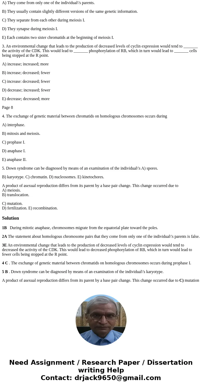 1. During mitotic anaphase, chromosomes migrate A) from the poles of the cell toward the equatorial plate. B) from the equatorial plate toward the poles. C) tow
