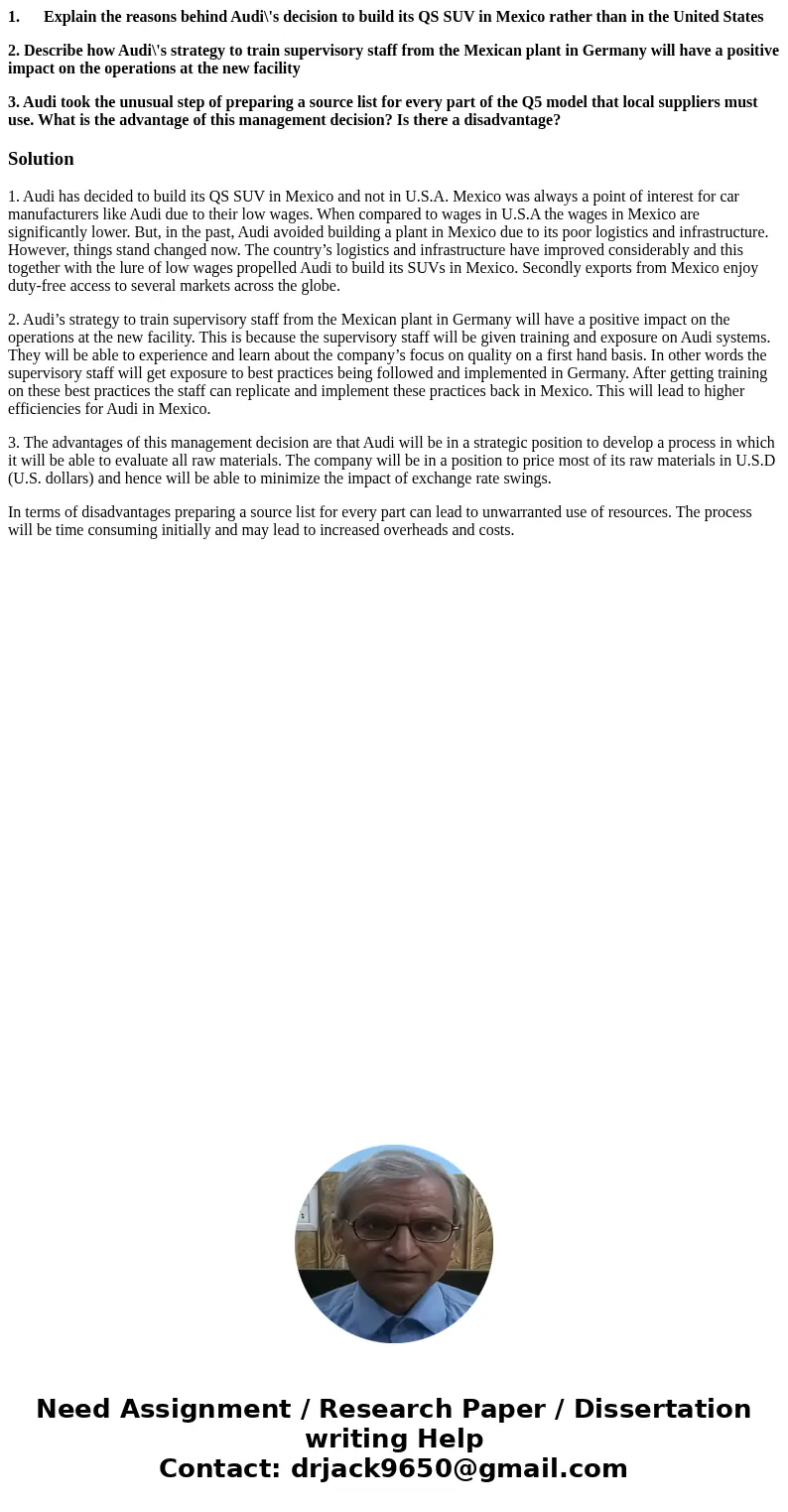 1. Explain the reasons behind Audi\'s decision to build its QS SUV in Mexico rather than in the United States 2. Describe how Audi\'s strategy to train supervi  1. Explain the reasons behind Audi\'s decision to build its QS SUV in Mexico rather than in the United States 2. Describe how Audi\'s strategy to train supervi