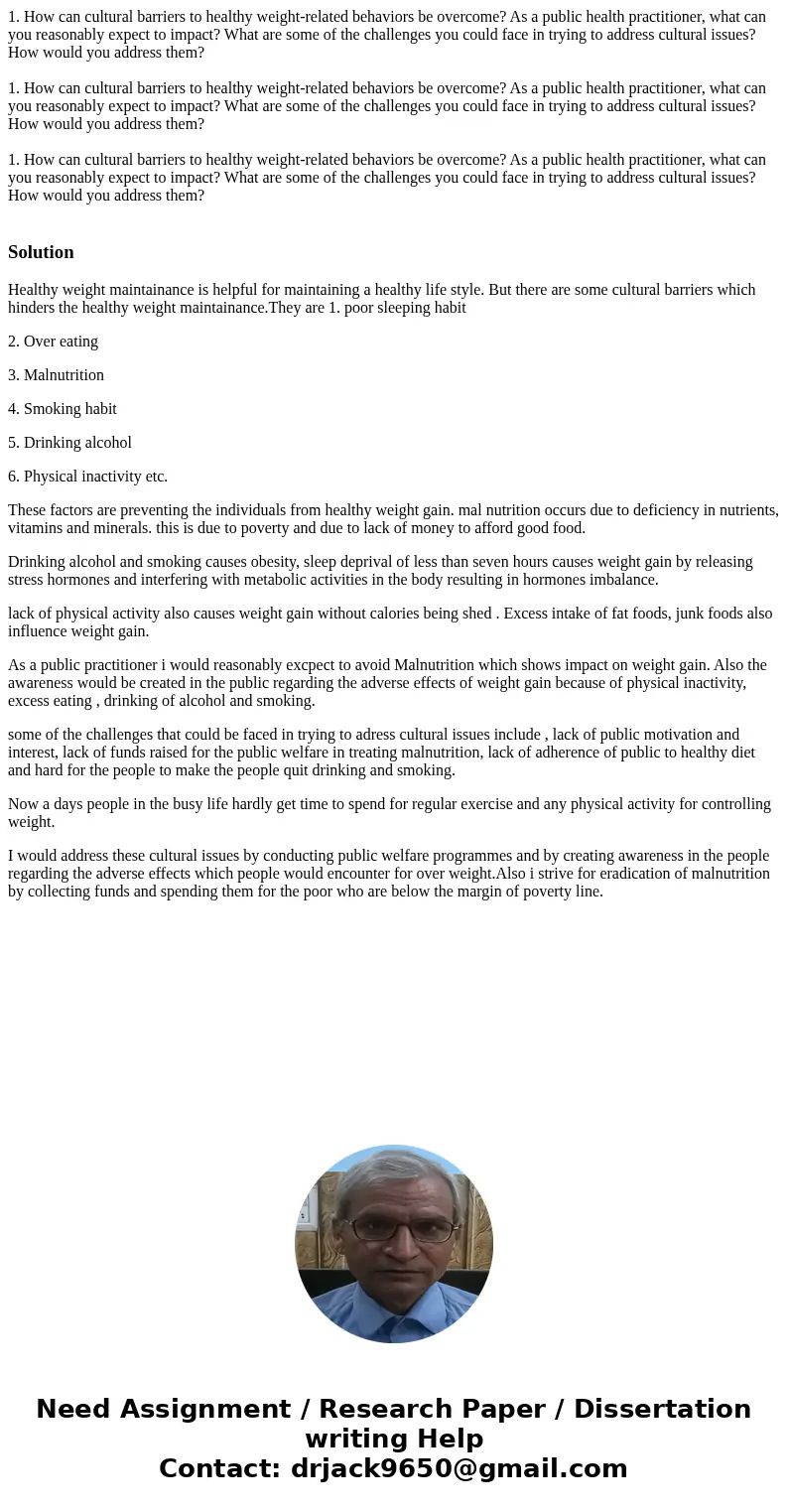  1. How can cultural barriers to healthy weight-related behaviors be overcome? As a public health practitioner, what can you reasonably expect to impact? What a