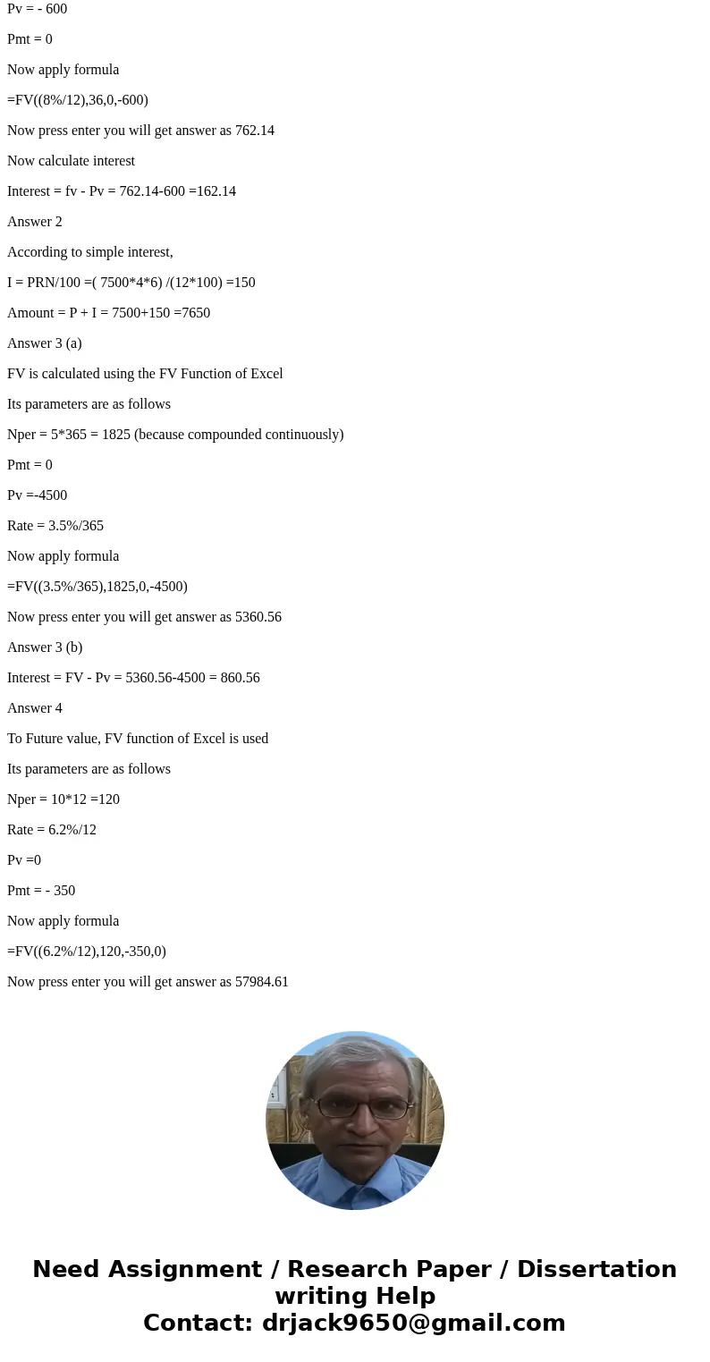 1. If $600 is invested at 8% for three years compounded monthly, what interest is earned? 2..If you borrow $7500 for six months at 4% simple interest, how much 