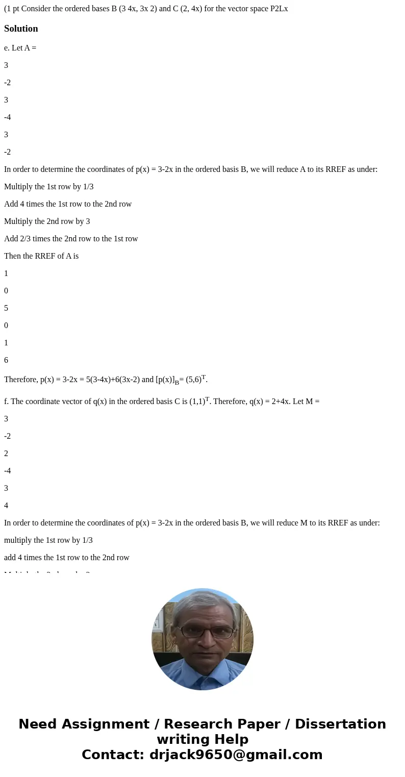  (1 pt Consider the ordered bases B (3 4x, 3x 2) and C (2, 4x) for the vector space P2Lx Solutione. Let A = 3 -2 3 -4 3 -2 In order to determine the coordinates