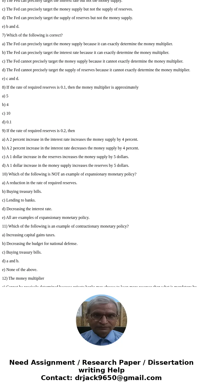 1) Which of the following is true? a) To tackle inflation, the Fed sells treasury bills, thereby decreases the money supply. b) To tackle inflation the Fed purc