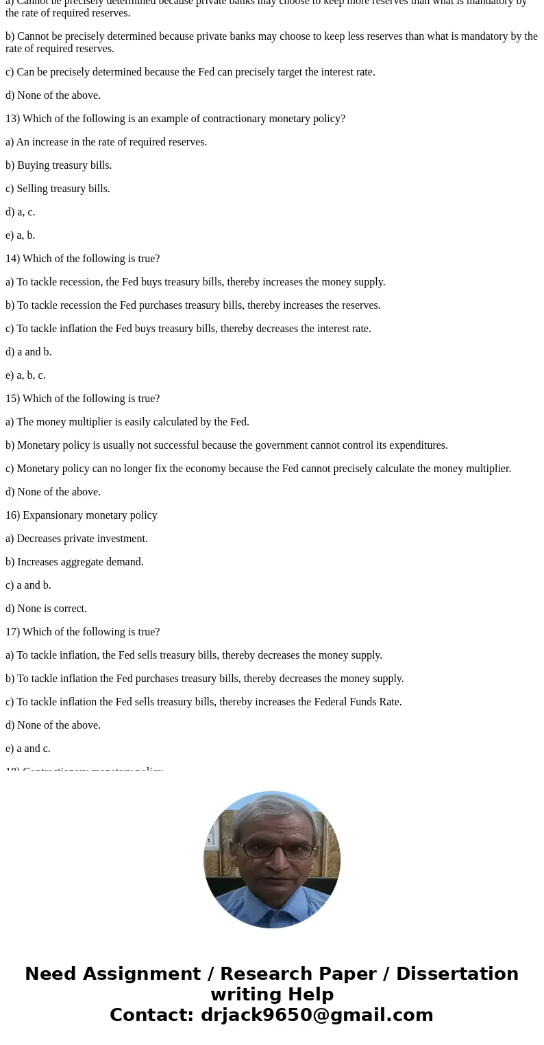 1) Which of the following is true? a) To tackle inflation, the Fed sells treasury bills, thereby decreases the money supply. b) To tackle inflation the Fed purc