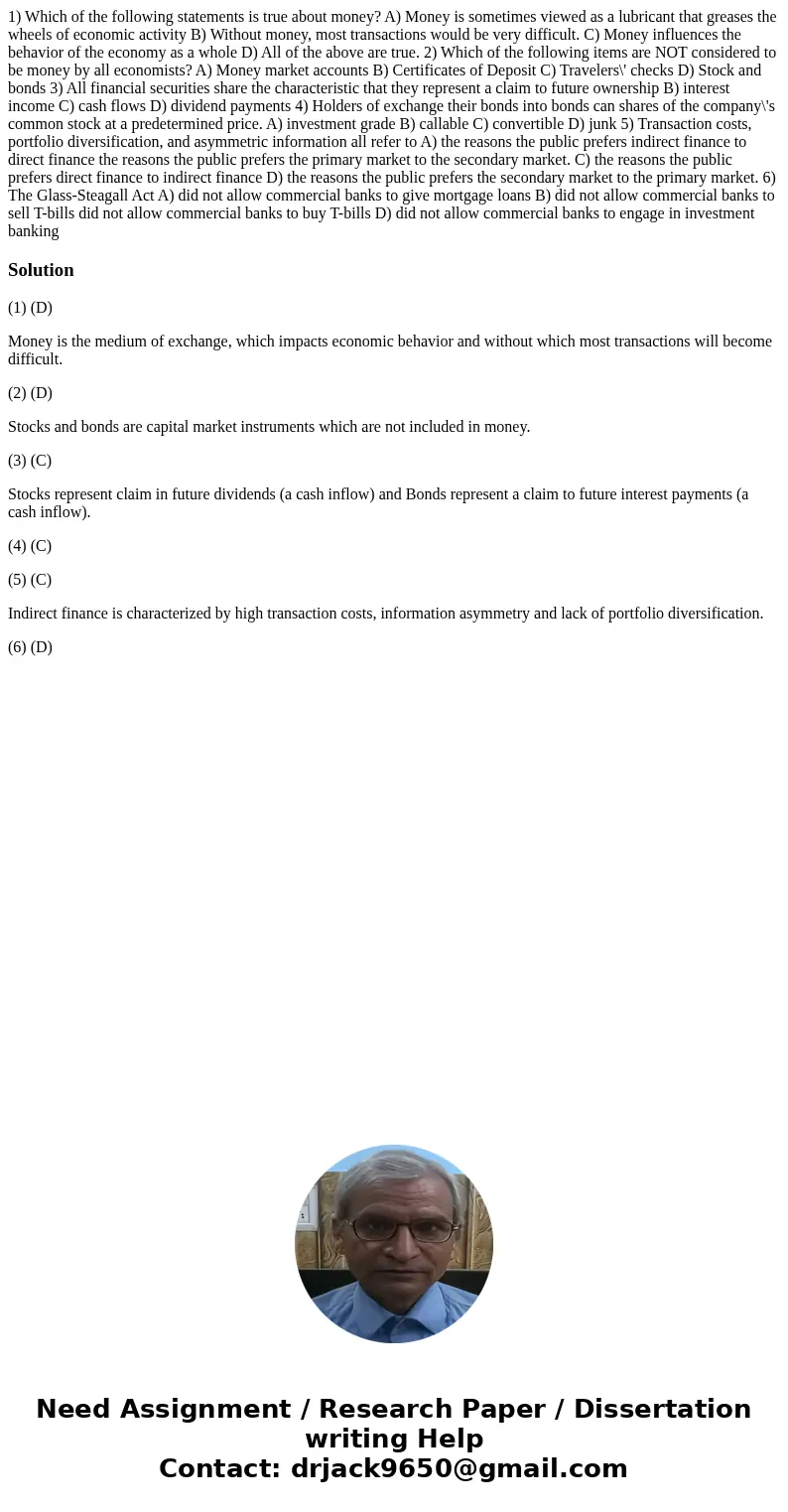 1) Which of the following statements is true about money? A) Money is sometimes viewed as a lubricant that greases the wheels of economic activity B) Without m  1) Which of the following statements is true about money? A) Money is sometimes viewed as a lubricant that greases the wheels of economic activity B) Without m