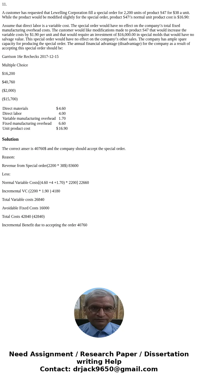 11. A customer has requested that Lewelling Corporation fill a special order for 2,200 units of product S47 for $38 a unit. While the product would be modified 