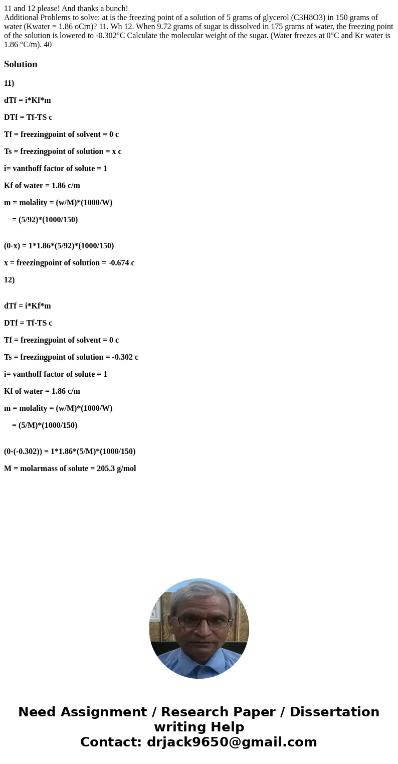 11 and 12 please! And thanks a bunch! Additional Problems to solve: at is the freezing point of a solution of 5 grams of glycerol (C3H8O3) in 150 grams of water 11 and 12 please! And thanks a bunch! Additional Problems to solve: at is the freezing point of a solution of 5 grams of glycerol (C3H8O3) in 150 grams of water