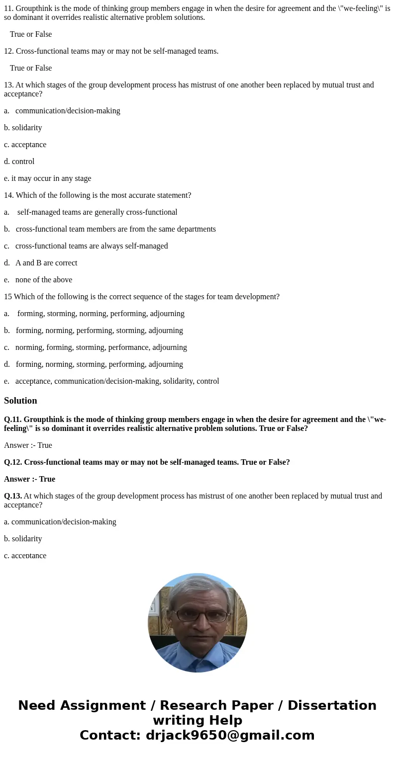 11. Groupthink is the mode of thinking group members engage in when the desire for agreement and the \ 11. Groupthink is the mode of thinking group members engage in when the desire for agreement and the \
