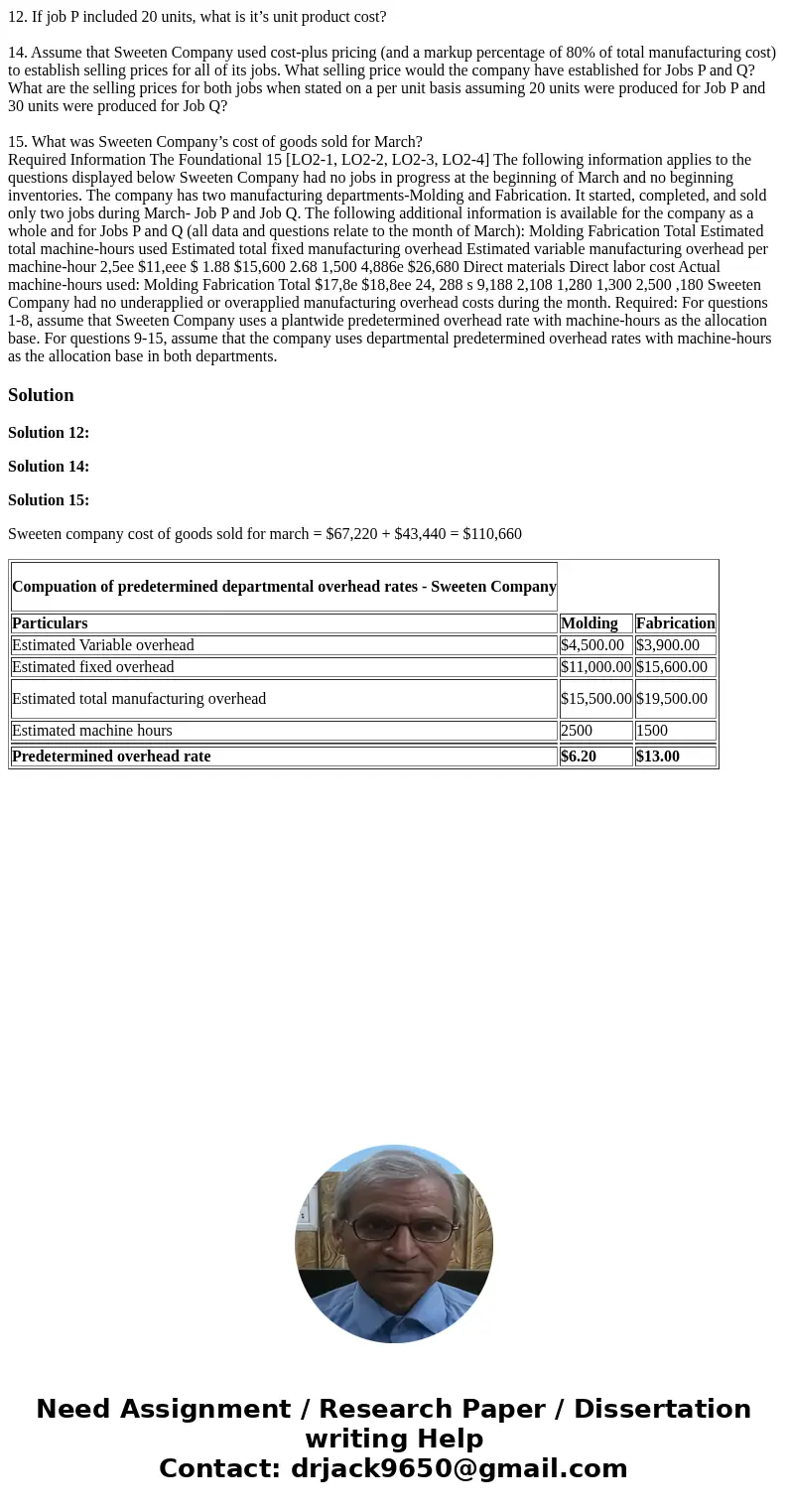 12. If job P included 20 units, what is it’s unit product cost? 14. Assume that Sweeten Company used cost-plus pricing (and a markup percentage of 80% of total 