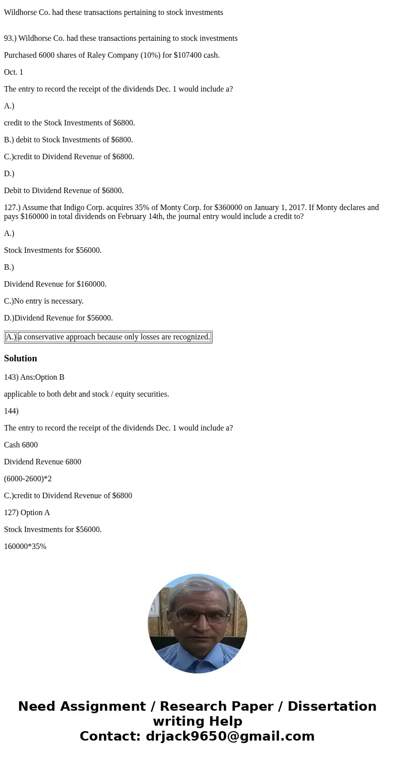 143.) Reporting investments at fair value is? A.) a conservative approach because only losses are recognized. B.) applicable to both debt and equity securities.