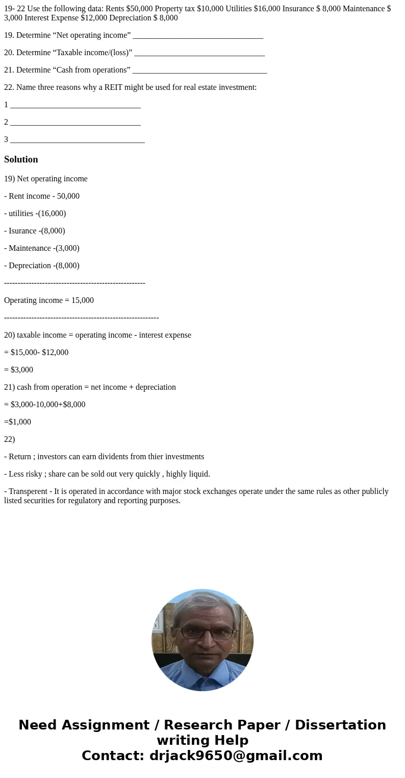 19- 22 Use the following data: Rents $50,000 Property tax $10,000 Utilities $16,000 Insurance $ 8,000 Maintenance $ 3,000 Interest Expense $12,000 Depreciation 