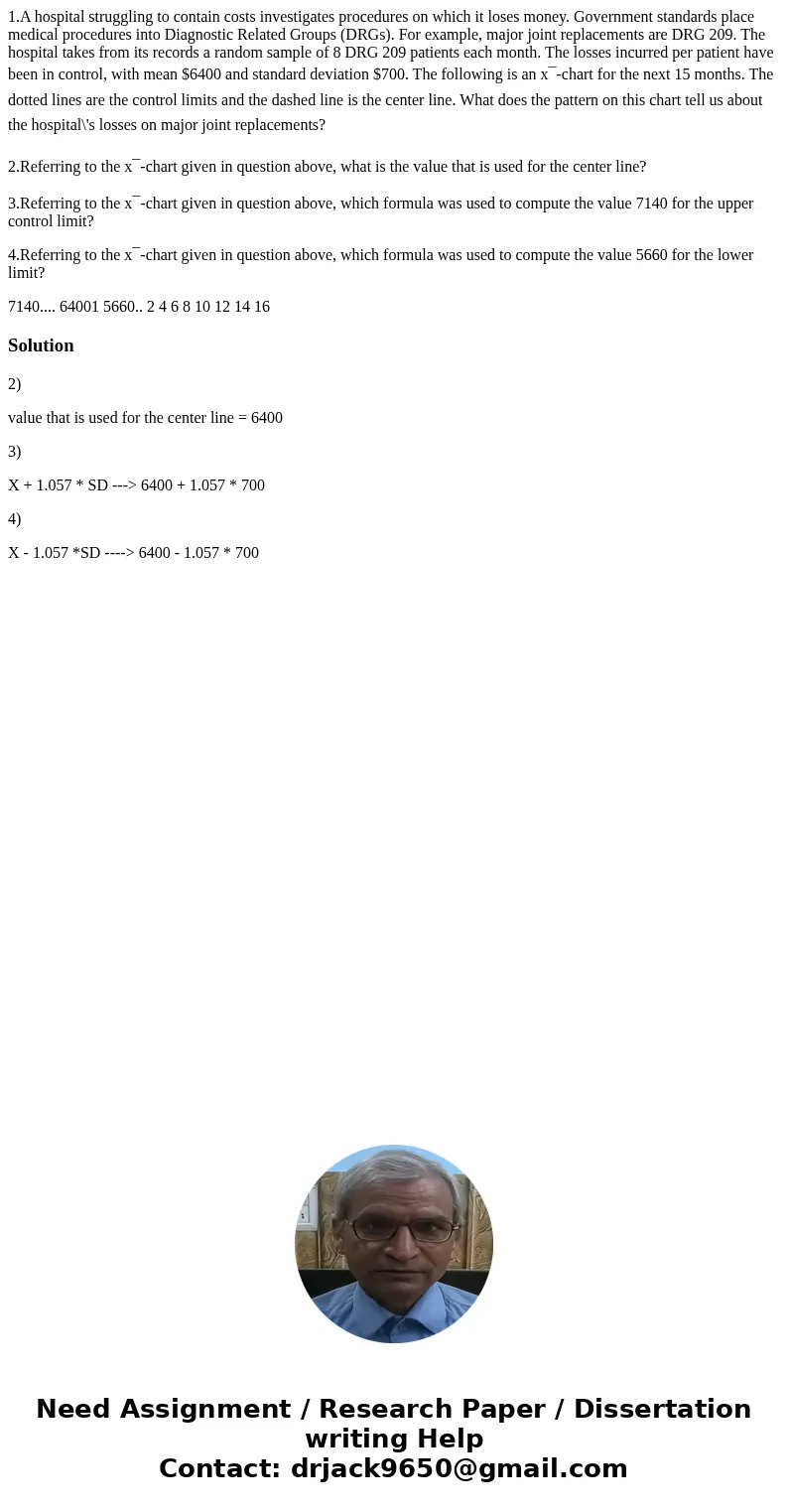 1.A hospital struggling to contain costs investigates procedures on which it loses money. Government standards place medical procedures into Diagnostic Related 