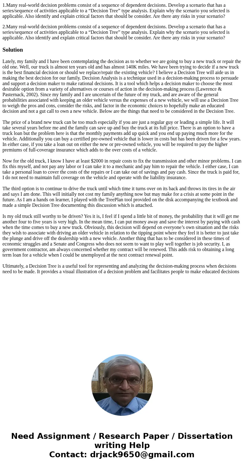 1.Many real-world decision problems consist of a sequence of dependent decisions. Develop a scenario that has a series/sequence of activities applicable to a “D 1.Many real-world decision problems consist of a sequence of dependent decisions. Develop a scenario that has a series/sequence of activities applicable to a “D
