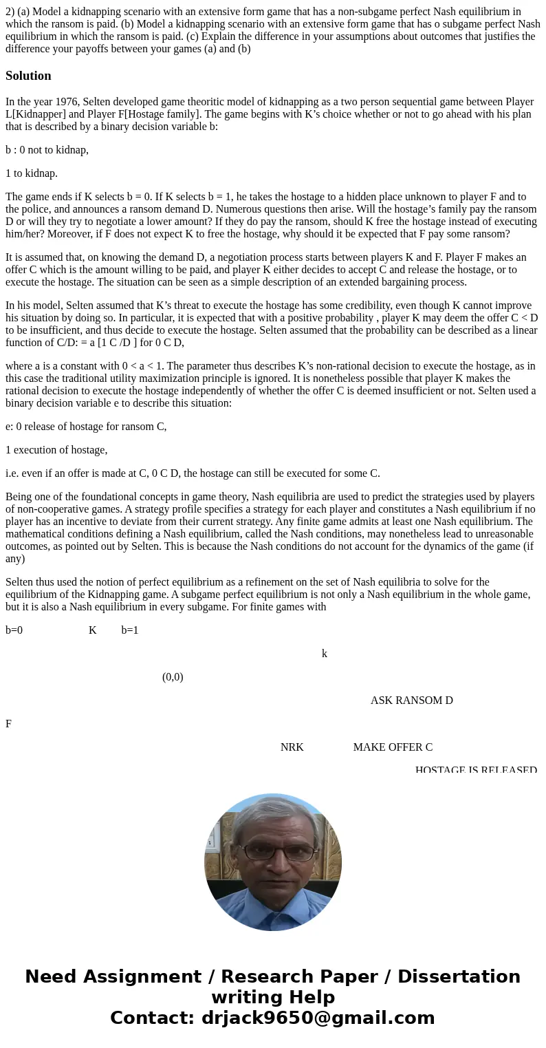  2) (a) Model a kidnapping scenario with an extensive form game that has a non-subgame perfect Nash equilibrium in which the ransom is paid. (b) Model a kidnapp