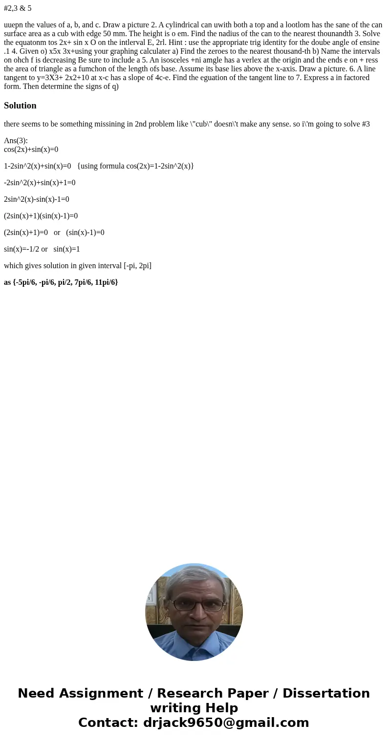 #2,3 & 5 uuepn the values of a, b, and c. Draw a picture 2. A cylindrical can uwith both a top and a lootlom has the sane of the can surface area as a cub w #2,3 & 5 uuepn the values of a, b, and c. Draw a picture 2. A cylindrical can uwith both a top and a lootlom has the sane of the can surface area as a cub w