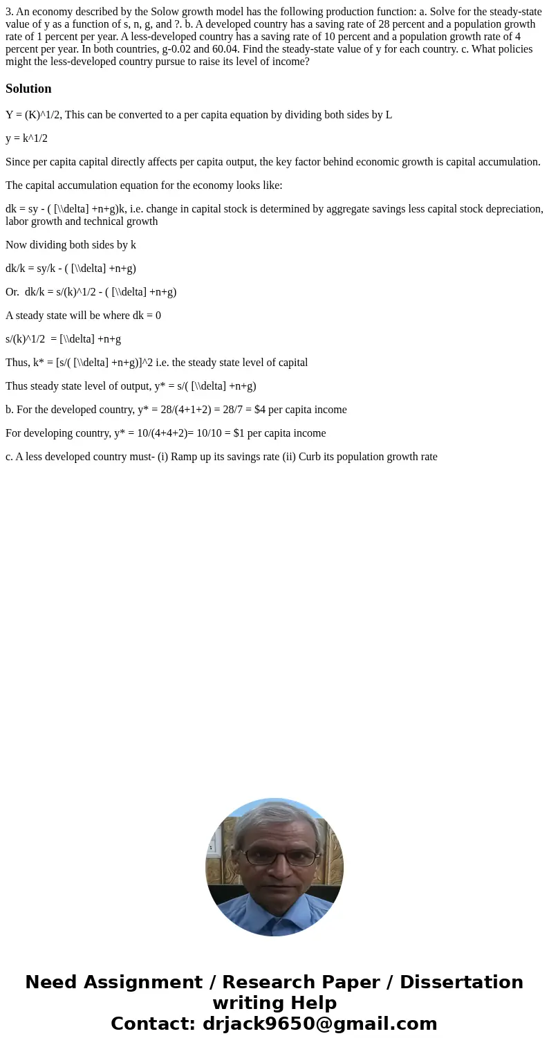  3. An economy described by the Solow growth model has the following production function: a. Solve for the steady-state value of y as a function of s, n, g, and