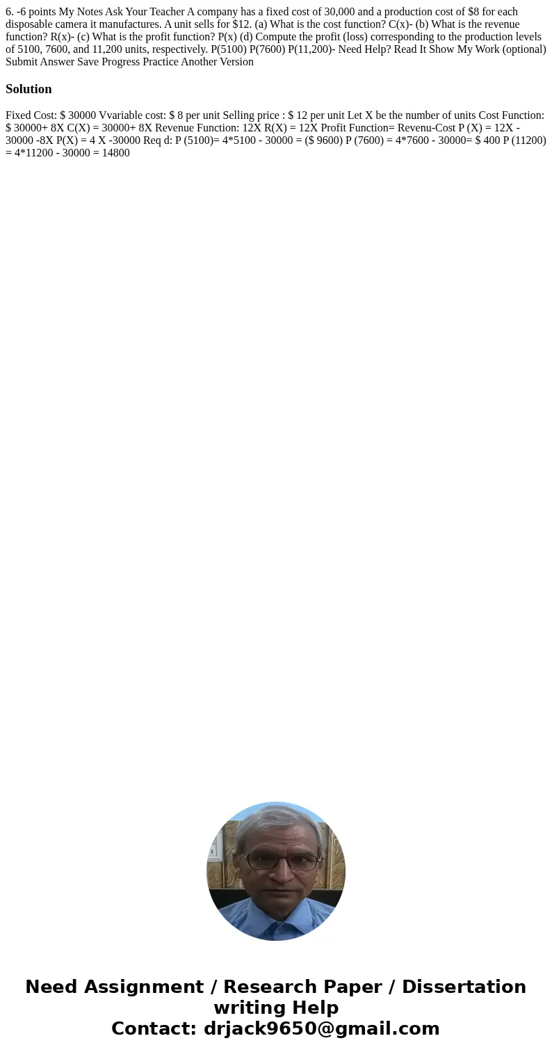 6. -6 points My Notes Ask Your Teacher A company has a fixed cost of 30,000 and a production cost of $8 for each disposable camera it manufactures. A unit sell  6. -6 points My Notes Ask Your Teacher A company has a fixed cost of 30,000 and a production cost of $8 for each disposable camera it manufactures. A unit sell