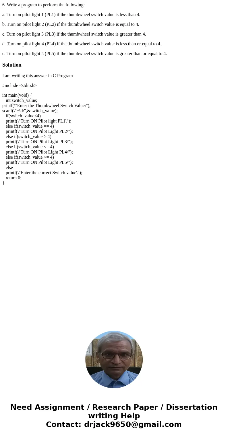 6. Write a program to perform the following: a. Turn on pilot light 1 (PL1) if the thumbwheel switch value is less than 4. b. Turn on pilot light 2 (PL2) if the