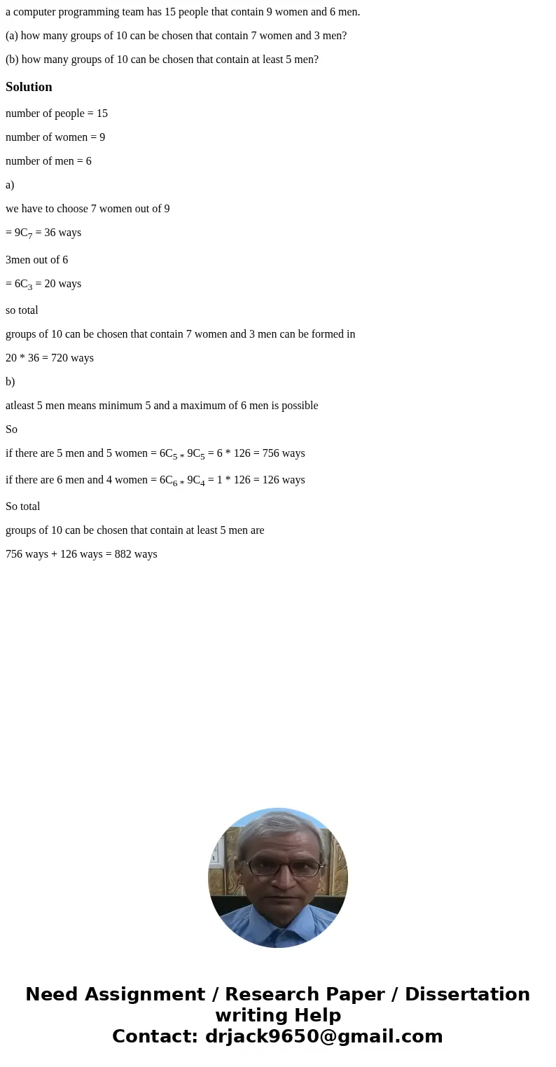 a computer programming team has 15 people that contain 9 women and 6 men. (a) how many groups of 10 can be chosen that contain 7 women and 3 men? (b) how many g