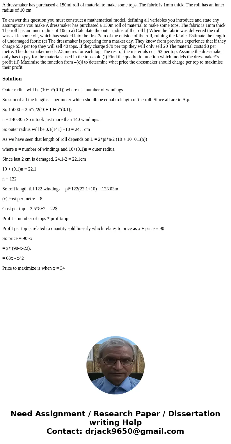 A dressmaker has purchased a 150ml roll of material to make some tops. The fabric is 1mm thick. The roll has an inner radius of 10 cm. To answer this question y