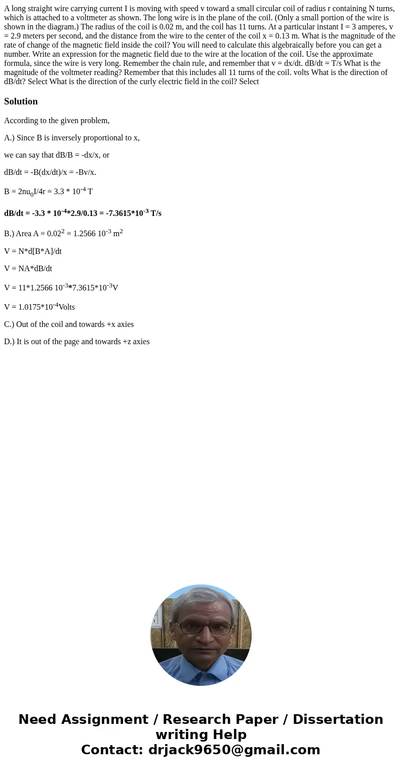  A long straight wire carrying current I is moving with speed v toward a small circular coil of radius r containing N turns, which is attached to a voltmeter as