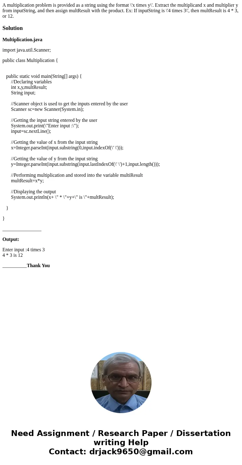 A multiplication problem is provided as a string using the format \'x times y\'. Extract the multiplicand x and multiplier y from inputString, and then assign   A multiplication problem is provided as a string using the format \'x times y\'. Extract the multiplicand x and multiplier y from inputString, and then assign