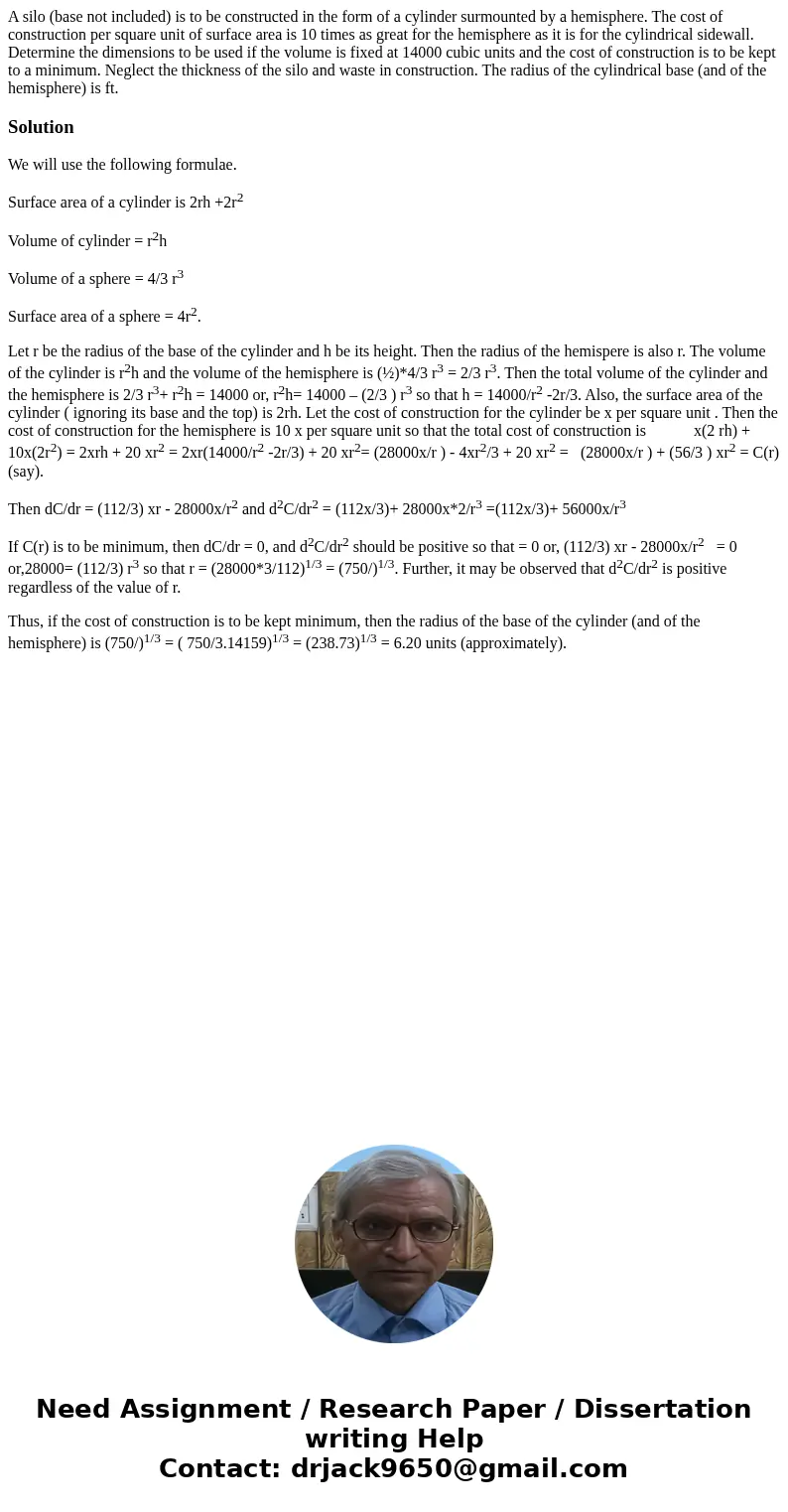 A silo (base not included) is to be constructed in the form of a cylinder surmounted by a hemisphere. The cost of construction per square unit of surface area 