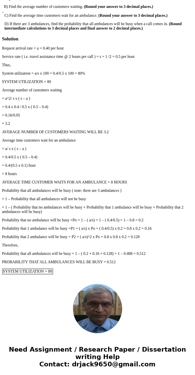 A small town with one hospital has 3 ambulances to supply ambulance service. Requests for ambulances during nonholiday weekends average .40 per hour and tend to