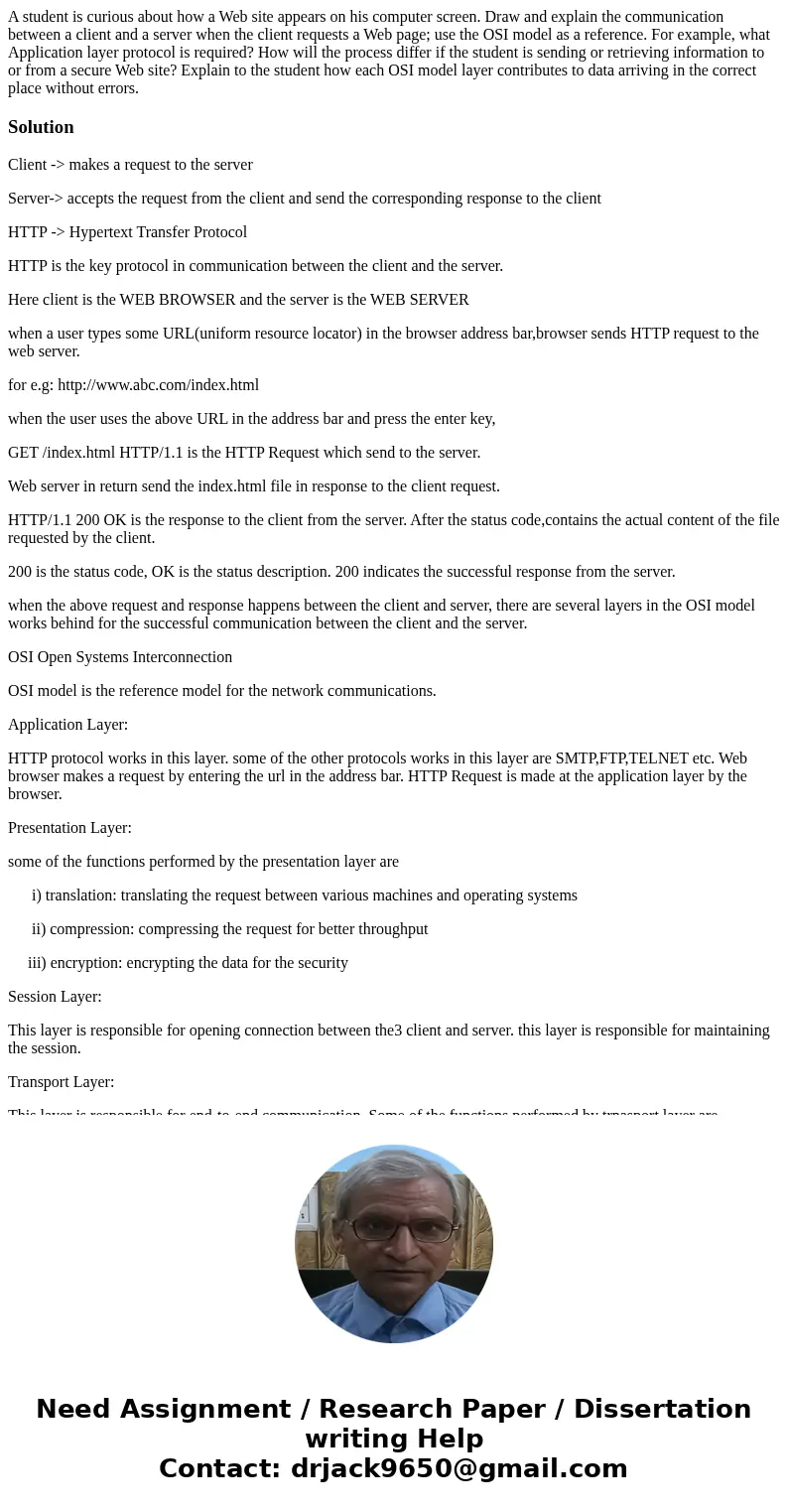 A student is curious about how a Web site appears on his computer screen. Draw and explain the communication between a client and a server when the client reque
